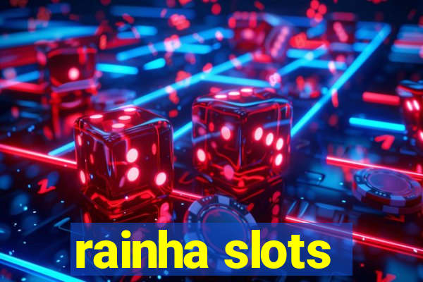 rainha slots